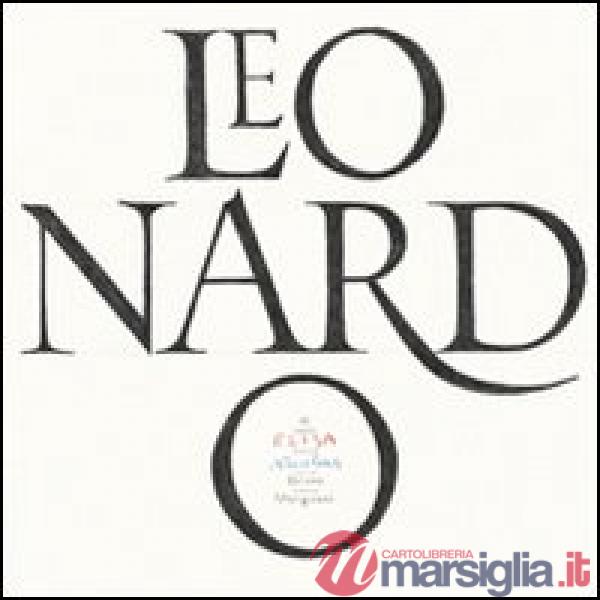 Leonardo. Ediz. illustrata