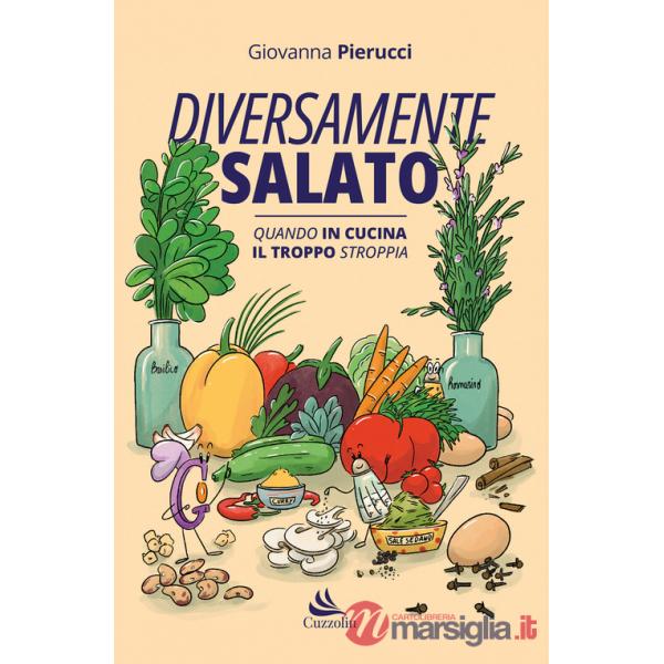 Diversamente salato. Quando in cucina il troppo stroppia
