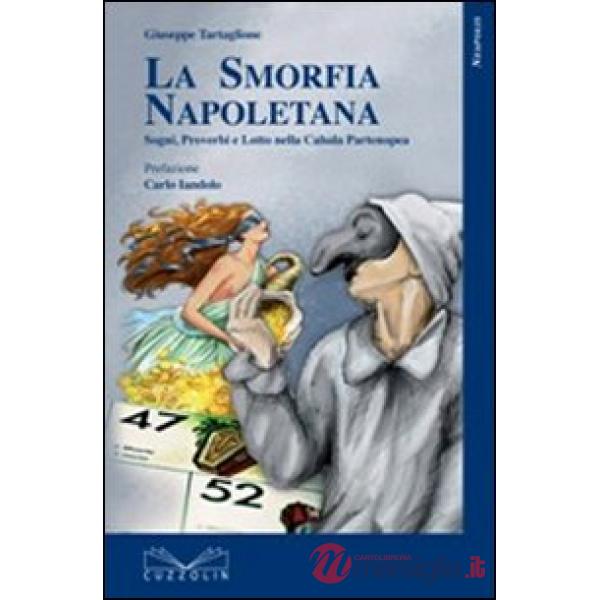 Smorfia napoletana. Sogni, detti, proverbi e lotto nella cabala partenopea (La)