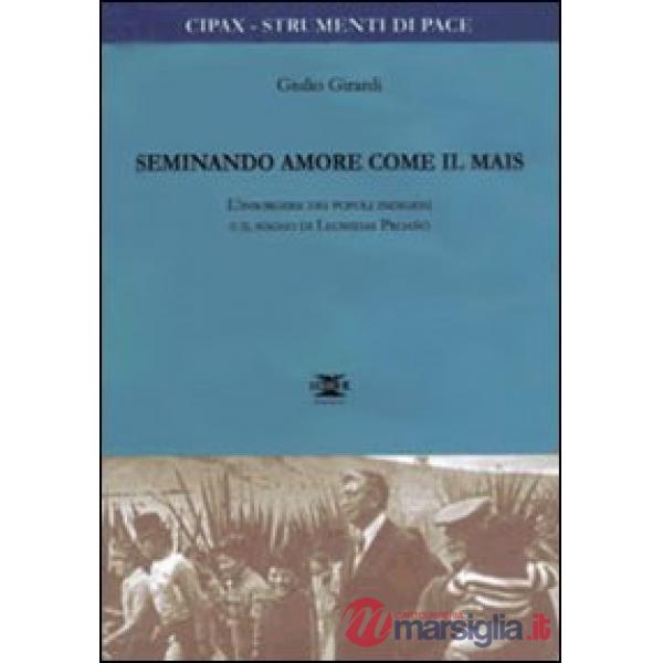 Seminando amore come il mais. L'insorgere dei popoli indigeni e il sogno di Leonidas Proano
