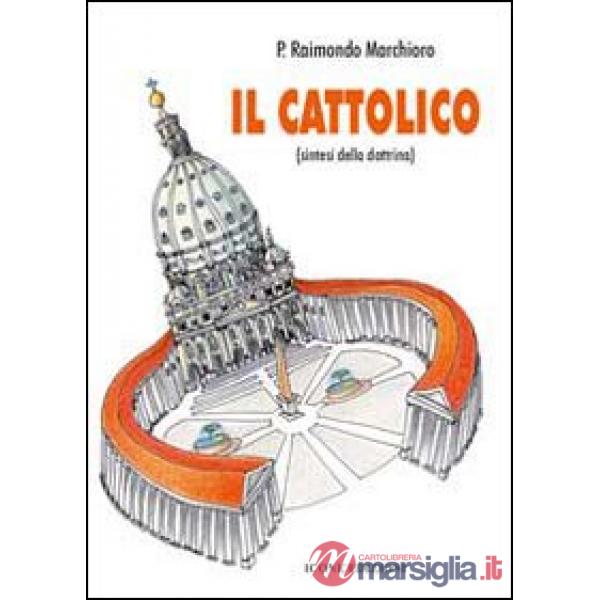 Cattolico. Sintesi della dottrina (Il)