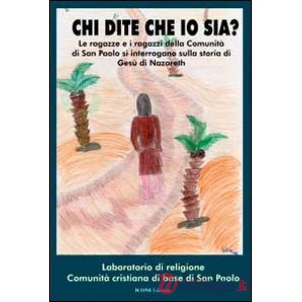 Chi dite che io sia? Le ragazze e i ragazzi della comunità di san Paolo si inter
