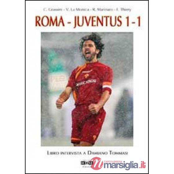 Roma-Juventus 1-1. Libro intervista a Damiano Tommasi