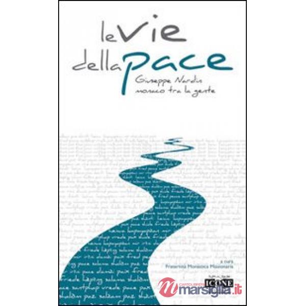 Vie della pace. Giuseppe Nardin monaco tra la gente (Le)