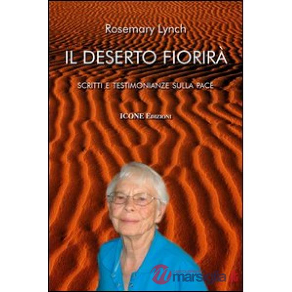 Deserto fiorirà. Scritti e testimonianze sulla pace (Il)