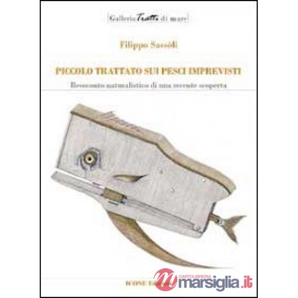 Piccolo trattato sui pesci imprevisti. Resoconto naturalistico di una recente sc
