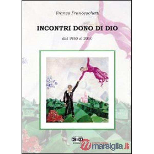 Incontri dono di Dio. Dal 1950 al 2010