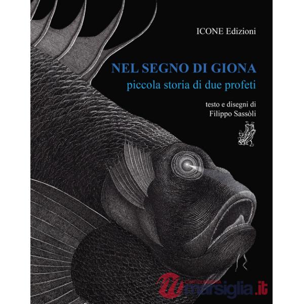 Nel segno di Giona. Piccola storia di due profeti. Ediz. illustrata