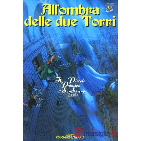 All'ombra delle due torri. Il piccolo principe di Sansereno