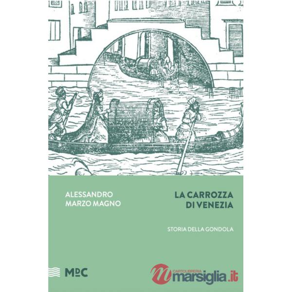 La carrozza di Venezia. Storia della gondola
