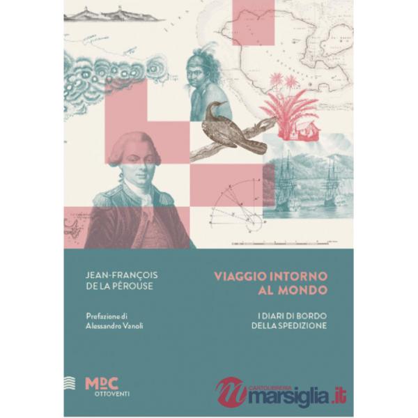Viaggio intorno al mondo. I diari di bordo della spedizione