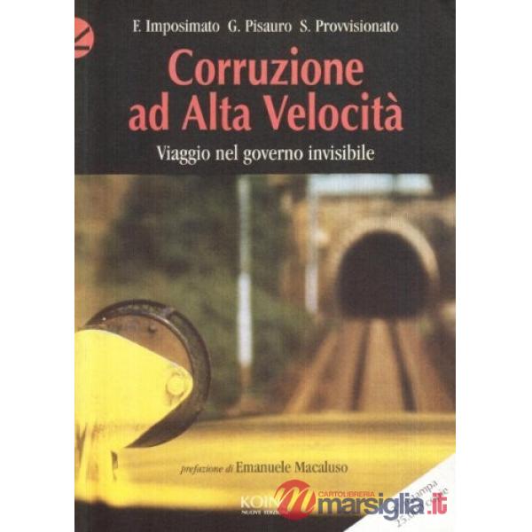 Corruzione ad alta velocità. Viaggio nel governo invisibile
