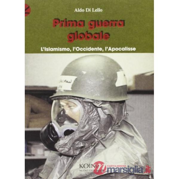 Prima guerra globale. L'islamismo, l'Occidente, l'apocalisse