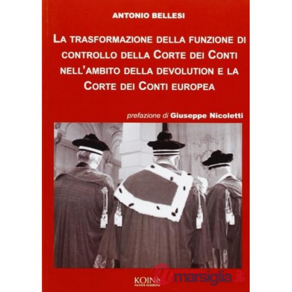 Trasformazione della funzione di controllo della Corte dei Conti nell'ambito della devolution e la Corte dei Conti europea (La)