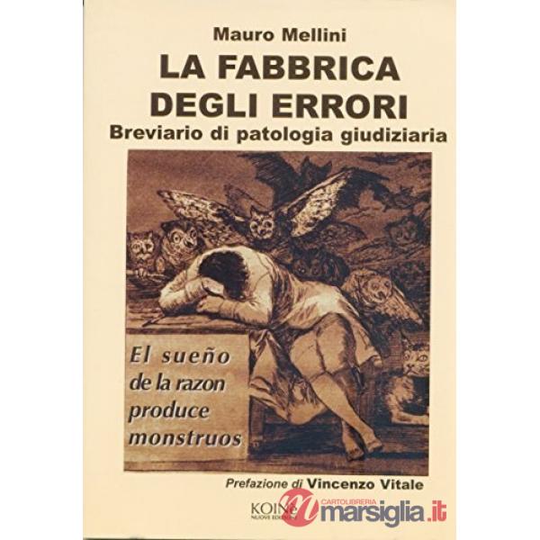 Fabbrica degli errori. Breviario di patologia giudiziaria (La)