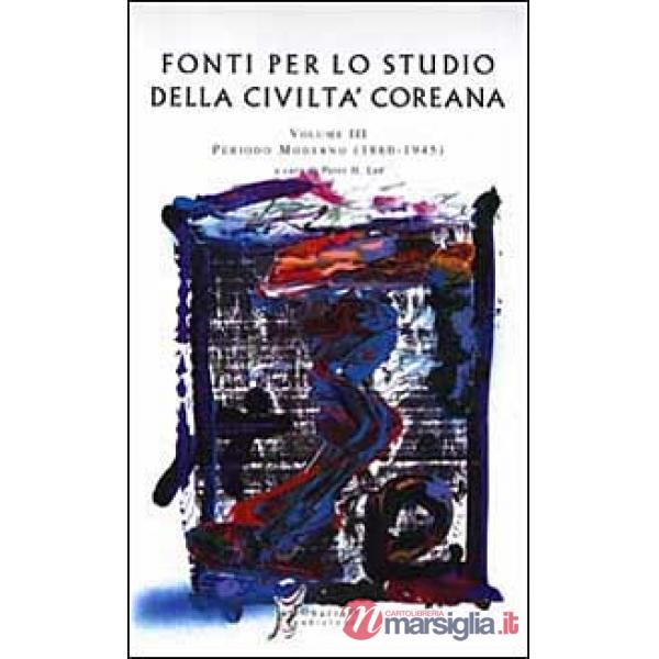 Fonti per lo studio della civiltà coreana. Vol. 3: Periodo moderno