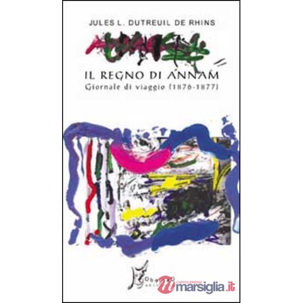 Regno di Annam. Giornale di viaggio (1876-1877) (Il)