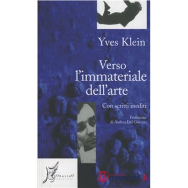 Verso l'immateriale dell'arte. Con scritti inediti
