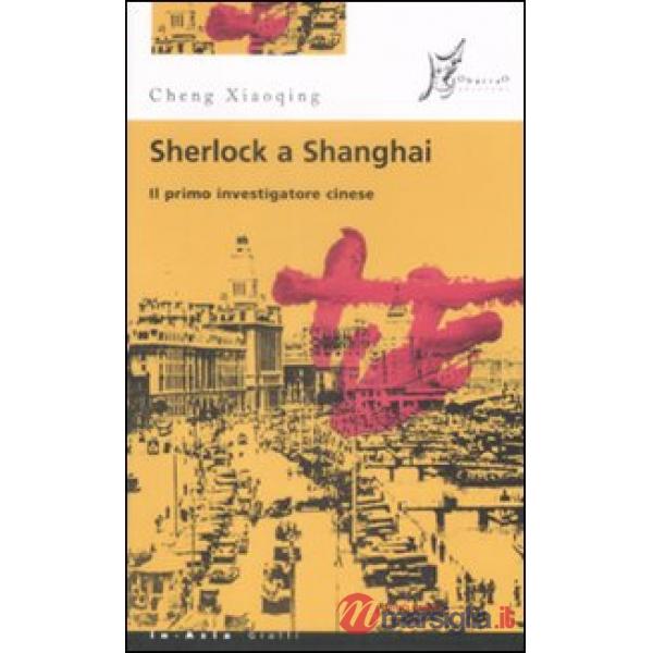 Sherlock a Shanghai. Il primo investigatore cinese