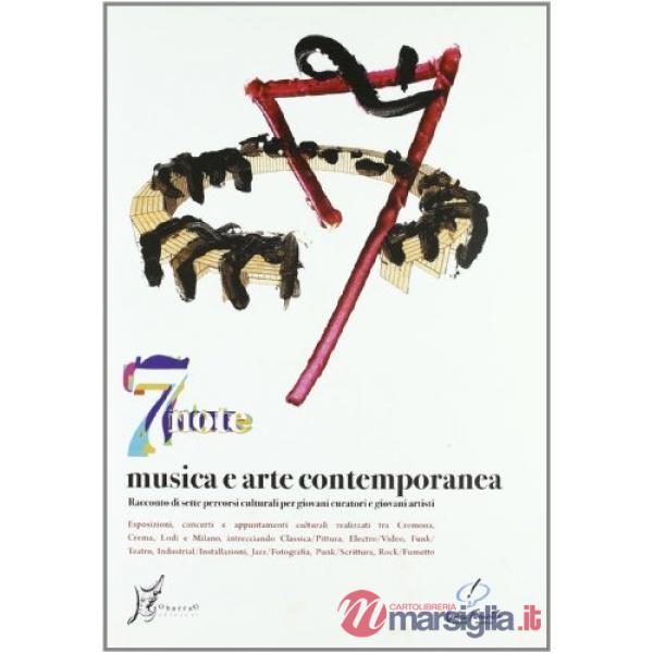 Sette note: musica e arte contemporanea. Racconto di sette percorsi culturali per giovani curatori e giovani artisti. Con DVD