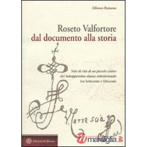 Roseto Valfortore. Dal documento alla storia. Note di vita di un piccolo centro del subappennino dauno settentrionale tra '700 e