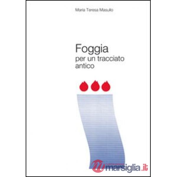 Foggia per un tracciato antico