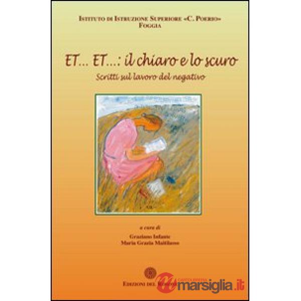 Et... Et... il chiaro e lo scuro. Scritti sul lavoro del negativo