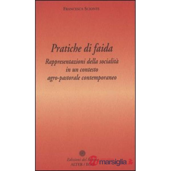 Pratiche di faida. Rappresentazioni della socialità in un contesto agro-pastorale contemporaneo