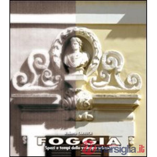 Foggia. Spazi e tempi dello sviluppo urbano