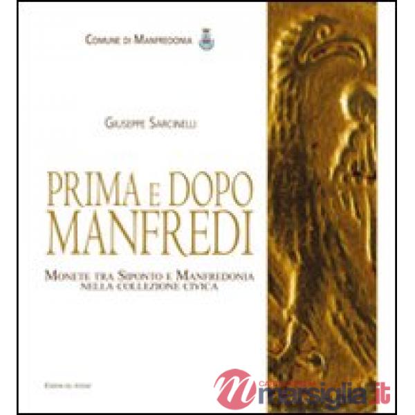 Prima e dopo Manfredi. Monete tra Siponto e Manfredonia nella collezione civica. Ediz. illustrata