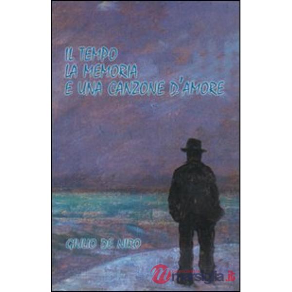 Tempo la memoria e una canzone d'amore (Il)