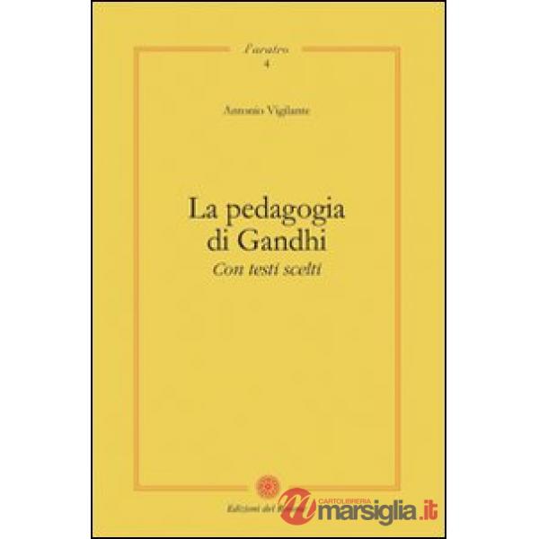 Pedagogia di Gandhi. Con testi scelti (La)