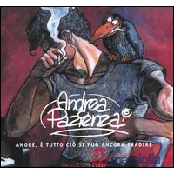 Andrea Pazienza. Amore, è tutto ciò che si può ancora tradire. Catalogo della mo