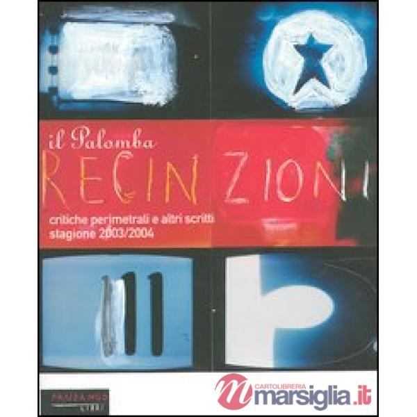 Recinzioni. Critiche perimetrali e altri scritti. Stagione 2003/2004