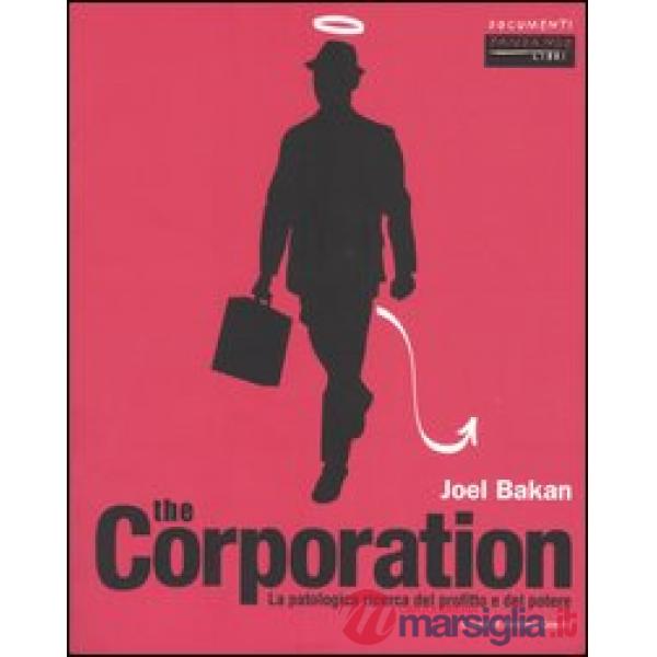 Corporation. La patologica ricerca del profitto e del potere (The)
