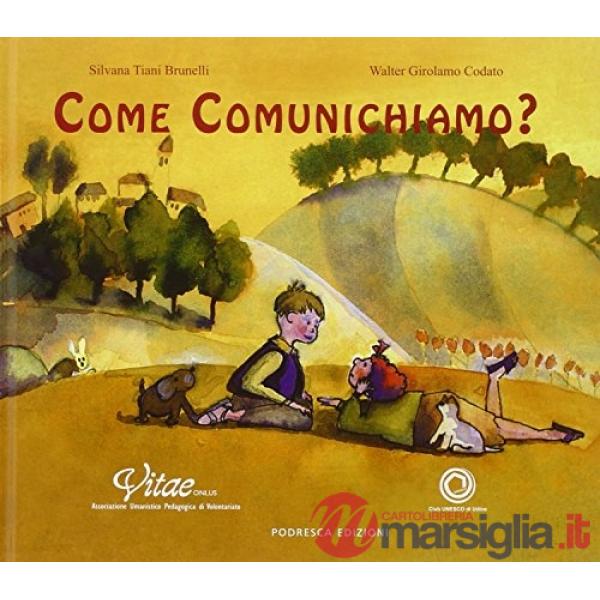 Come comunichiamo? Principi e mezzi della comunicazione corretta