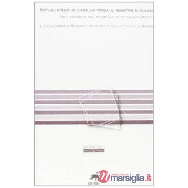 Triplice specchio: l'ago, la penna, il registro di classe. Uno sguardo sul femminile otto/novecentesco