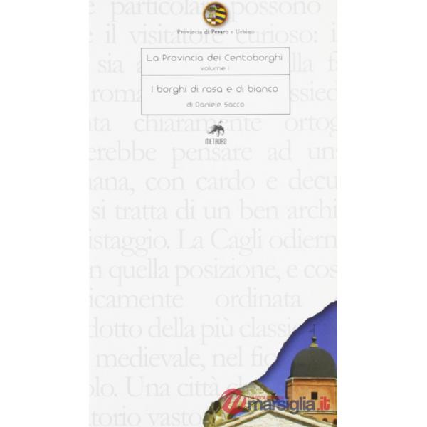 Provincia dei centoborghi. Ediz. illustrata (La). Vol. 1: I borghi di rosa e di bianco
