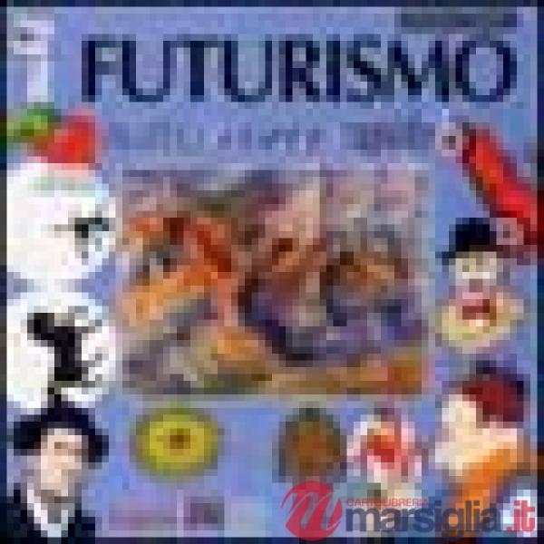 Futurismo. Tutto corre rapido (Il)