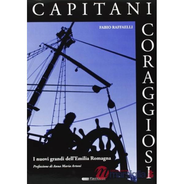 Capitani coraggiosi. I nuovi grandi dell'Emilia Romagna