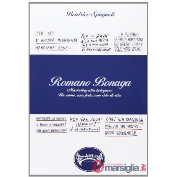 Romano Bonaga, marketing alla bolognese. Un uomo, una fede, uno stile di vita