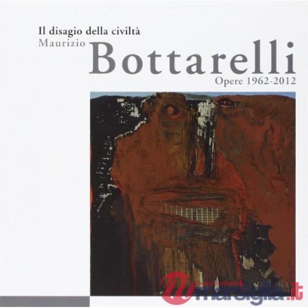 Disagio della civiltà. Maurizio Bottarelli. Ediz. illustrata (Il)