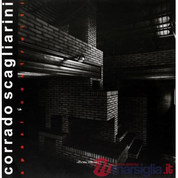 Corrado Scagliarini. Spazi costruiti