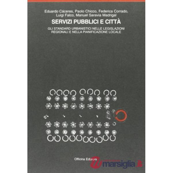 Servizi pubblici e città. Gli standard urbanistici nelle legislazioni regionali e locali e nella pianificazione locale