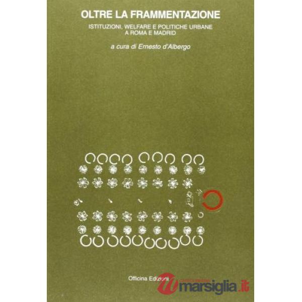 Oltre la frammentazione. Istituzioni, welfare e politiche urbane a Roma e Madrid