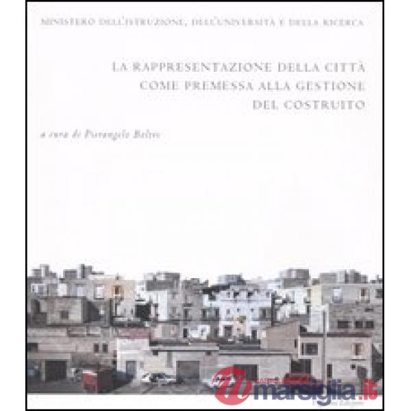 Rappresentazione della città come premessa alla gestione del costruito (La)
