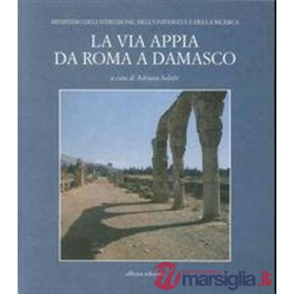 Via Appia da Roma a Damasco (La)