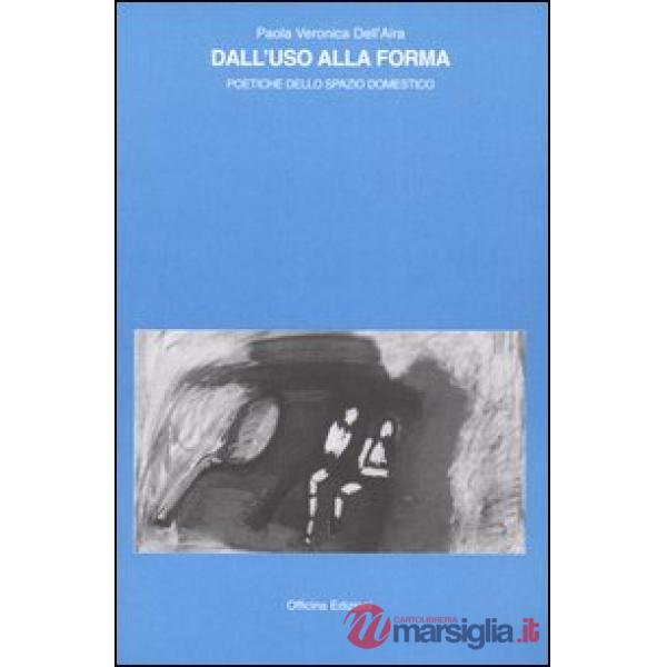 Dall'uso alla forma. Poetiche dello spazio domestico