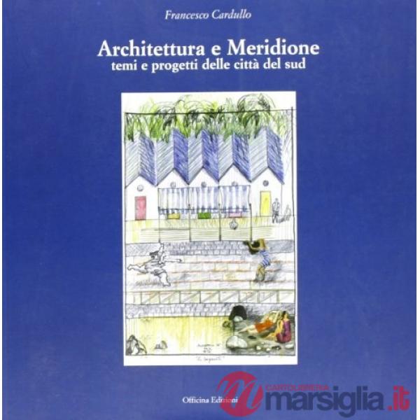 Architettura e meridione. Temi e progetti delle città del sud