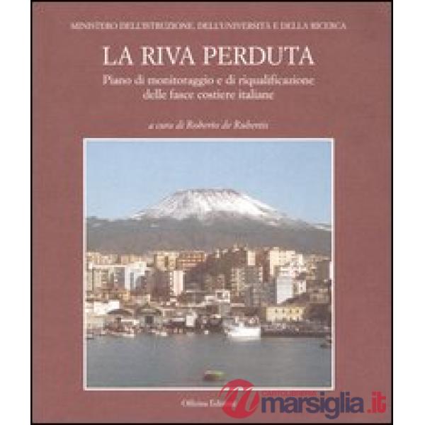 Riva perduta. Piano di monitoraggio e di riqualificazione delle fasce costiere italiane (La)